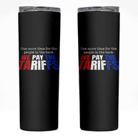 One More Time For The People In The Back We Pay The Tariffs Skinny Tumbler