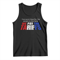 One More Time For The People In The Back We Pay The Tariffs Tank Top
