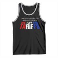 One More Time For The People In The Back We Pay The Tariffs Tank Top