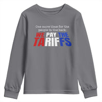 One More Time For The People In The Back We Pay The Tariffs Youth Sweatshirt