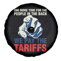One More Time For The People In The Back We Pay The Tariffs Spare Tire Cover Pointing Hand