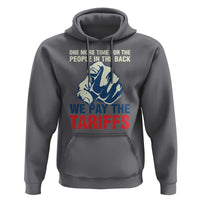 One More Time For The People In The Back We Pay The Tariffs Hoodie Pointing Hand