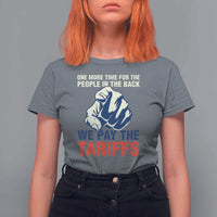 One More Time For The People In The Back We Pay The Tariffs T Shirt For Women Pointing Hand