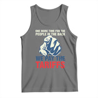 One More Time For The People In The Back We Pay The Tariffs Tank Top Pointing Hand