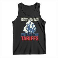 One More Time For The People In The Back We Pay The Tariffs Tank Top Pointing Hand