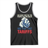 One More Time For The People In The Back We Pay The Tariffs Tank Top Pointing Hand