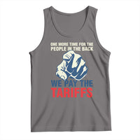 One More Time For The People In The Back We Pay The Tariffs Tank Top Pointing Hand