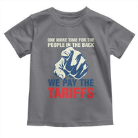 One More Time For The People In The Back We Pay The Tariffs Toddler T Shirt Pointing Hand