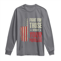 Fight For Those Without Your Privilege Long Sleeve Shirt