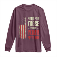 Fight For Those Without Your Privilege Long Sleeve Shirt