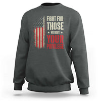 Fight For Those Without Your Privilege Sweatshirt