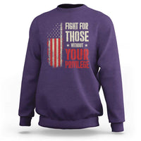 Fight For Those Without Your Privilege Sweatshirt