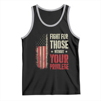 Fight For Those Without Your Privilege Tank Top
