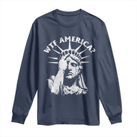 Funny Statue Of Liberty WTF America Long Sleeve Shirt
