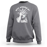 Funny Statue Of Liberty WTF America Sweatshirt