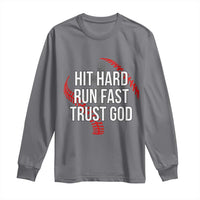 Hit Hard Run Fast Trust God Christian Baseball Long Sleeve Shirt