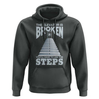 Sobriety Anniversary Sober Hoodie The Elevator is Broken You Will Have To Use The Steps