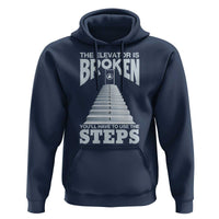 Sobriety Anniversary Sober Hoodie The Elevator is Broken You Will Have To Use The Steps