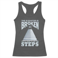 Sobriety Anniversary Sober Racerback Tank Top The Elevator is Broken You Will Have To Use The Steps