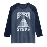 Sobriety Anniversary Sober Raglan Shirt The Elevator is Broken You Will Have To Use The Steps