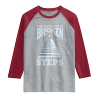 Sobriety Anniversary Sober Raglan Shirt The Elevator is Broken You Will Have To Use The Steps