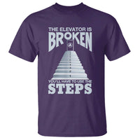 Sobriety Anniversary Sober T Shirt The Elevator is Broken You Will Have To Use The Steps
