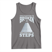 Sobriety Anniversary Sober Tank Top The Elevator is Broken You Will Have To Use The Steps
