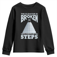 Sobriety Anniversary Sober Youth Sweatshirt The Elevator is Broken You Will Have To Use The Steps