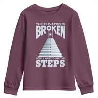 Sobriety Anniversary Sober Youth Sweatshirt The Elevator is Broken You Will Have To Use The Steps