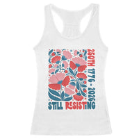 Floral 250th Still Resisting 4th of July 1776 2026 Racerback Tank Top