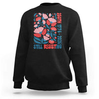 Floral 250th Still Resisting 4th of July 1776 2026 Sweatshirt