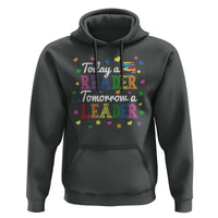 Literature Book Reading Hoodie Today A Reader Tomorrow A Leader - Wonder Print Shop