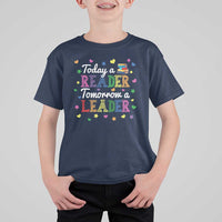 Literature Book Reading T Shirt For Kid Today A Reader Tomorrow A Leader - Wonder Print Shop