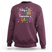 Literature Book Reading Sweatshirt Today A Reader Tomorrow A Leader - Wonder Print Shop