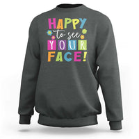 First Day Of School Sweatshirt Happy To See Your Face Note Flower - Wonder Print Shop