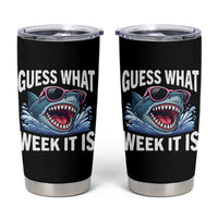 Funny Shark Guess What Week It Is Tumbler Cup Shark Awareness Support Ocean Summer