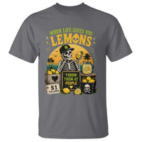 When Life Gives You Lemons Throw Them At People T Shirt Skeleton Lemon Jokes