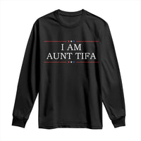 Funny I Am Aunt Tifa Long Sleeve Shirt Political Satire Stars And Stripes - Wonder Print Shop