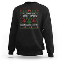 All I Want For Christmas Is A New President Sweatshirt Funny Xmas Political Satire - Wonder Print Shop