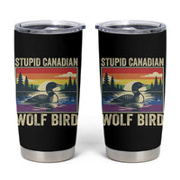 Stupid Canadian Wolf Bird Tumbler Cup Funny Common Loon Meme LGBT Hockey - Wonder Print Shop