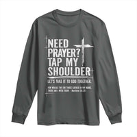 Need Prayer Tap My Shoulder Bible Verse Christian Long Sleeve Shirt