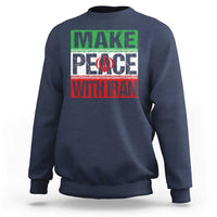 Make Peace With Iran Sweatshirt Peace Pacifist Stop War In Middle East