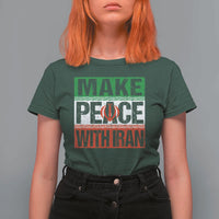 Make Peace With Iran T Shirt For Women Peace Pacifist Stop War In Middle East