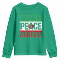 Make Peace With Iran Youth Sweatshirt Peace Pacifist Stop War In Middle East
