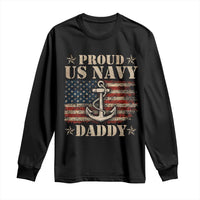 Proud US Navy Daddy Long Sleeve Shirt Vintage American Flag Anchor