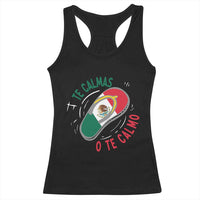 Funny Te Calmas O Te Calmo Racerback Tank Top Mexican Mother's Day