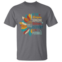 Sober Recover T Shirt Be The Reason Someone Believes Recovery Is Possible
