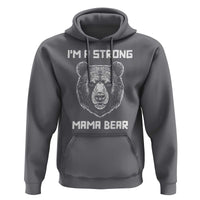 Mama Bear Hoodie I'm A Strong Mom Mother's Day - Wonder Print Shop