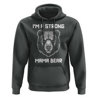 Mama Bear Hoodie I'm A Strong Mom Mother's Day - Wonder Print Shop