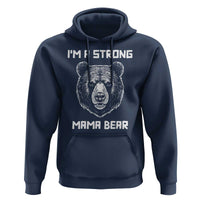 Mama Bear Hoodie I'm A Strong Mom Mother's Day - Wonder Print Shop